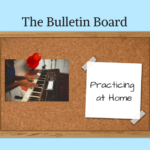 The Bulletin Board – Practicing At Home