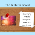 The Bulletin Board – Emerging Artists Project – selection continues