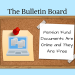 The Bulletin Board – Pension Fund Documents Are Online and They Are Free