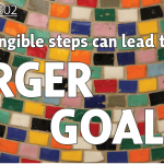 Small, tangible steps can lead towards larger goals