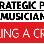 A STRATEGIC PLAN FOR MUSICIANS DURING A CRISIS