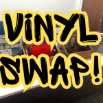 VINYL SWAP!